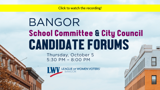 Click here to watch the Bangor candidate forums.