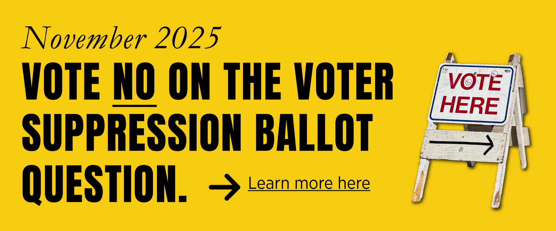 November 2025: Vote no on the voter suppression ballot question.